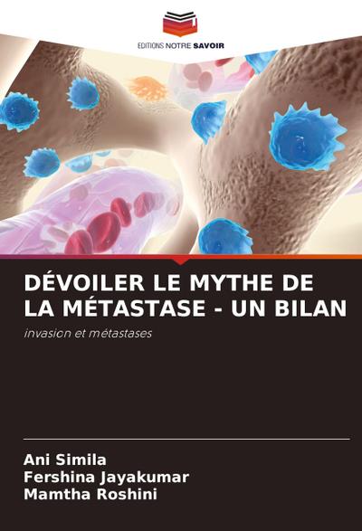 DÉVOILER LE MYTHE DE LA MÉTASTASE - UN BILAN