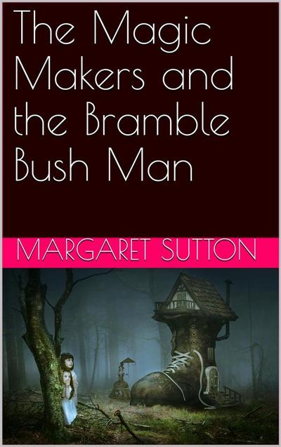 The Magic Makers and the Bramble Bush Man