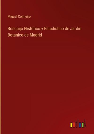 Bosquijo Histórico y Estadístico de Jardin Botanico de Madrid