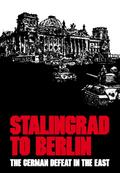 Stalingrad to Berlin