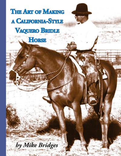 The Art of Making a California-Style Vaquero Bridle Horse