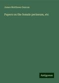 Papers on the female perineum, etc