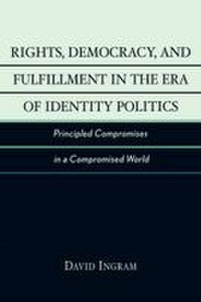 Rights, Democracy, and Fulfillment in the Era of Identity Politics