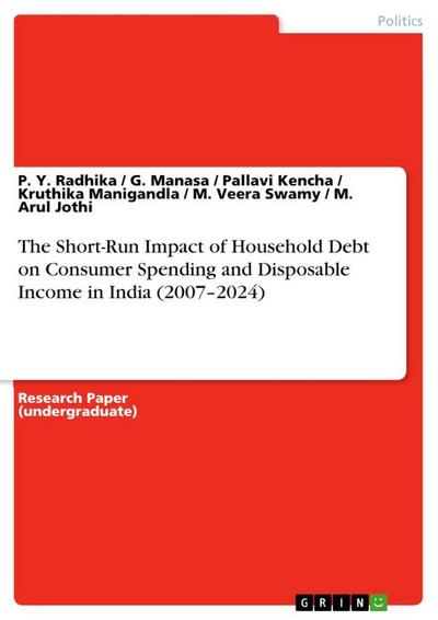 The Short-Run Impact of Household Debt on Consumer Spending and Disposable Income in India (2007-2024)