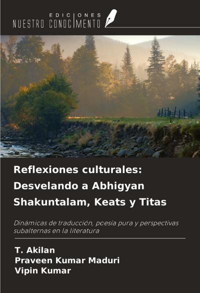 Reflexiones culturales: Desvelando a Abhigyan Shakuntalam, Keats y Titas