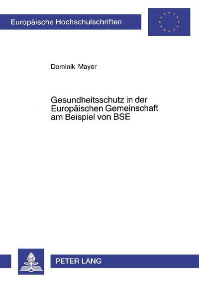 Gesundheitsschutz in der Europäischen Gemeinschaft am Beispiel von BSE