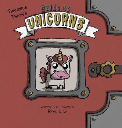 Thaddeus Thayn’s Guide to Unicorns