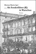 ... Als Sonderführer (K) in Warschau - Dietmar Martin Apel