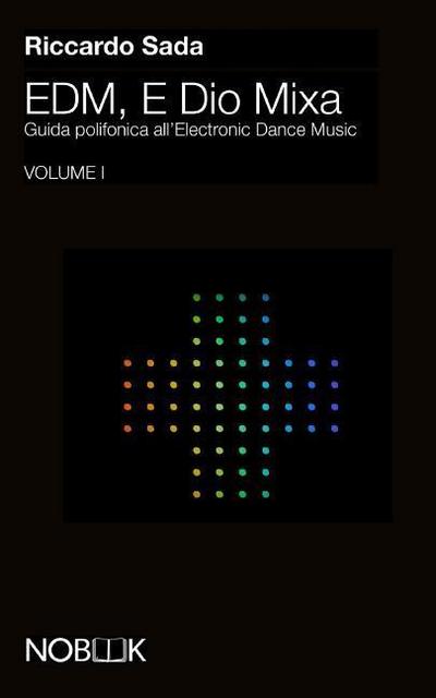 EDM, E Dio Mixa: Guida polifonica all’Electronic Digital Music