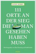 111 Orte an der Sieg, die man gesehen haben muss