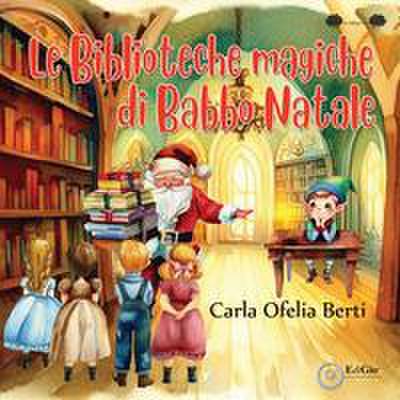 Berti, C: Biblioteche magiche di Babbo Natale