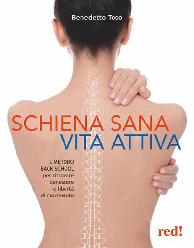 Schiena sana, vita attiva. Il metodo della Back School per ritrovare benessere e libertà di movimento