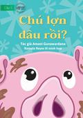 Where Is Pig? - Chú l¿n ¿âu r¿i?