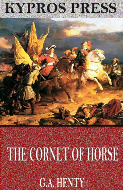 The Cornet of Horse: A Tale of the Marlborough’s Wars
