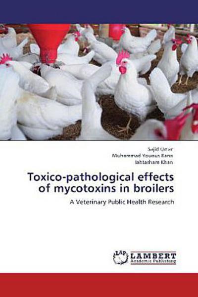 Toxico-pathological effects of mycotoxins in broilers