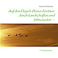 Auf den Flügeln Deiner Fantasie durch Landschaften und Jahreszeiten