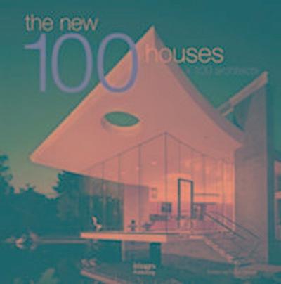 Beaver, R: New 100 Houses x 100 Architects
