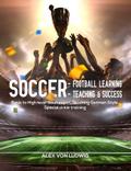 Soccer - Football Learning-Teaching and Success