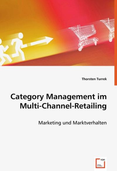 Category Management im Multi-Channel-Retailing - Thorsten Turrek