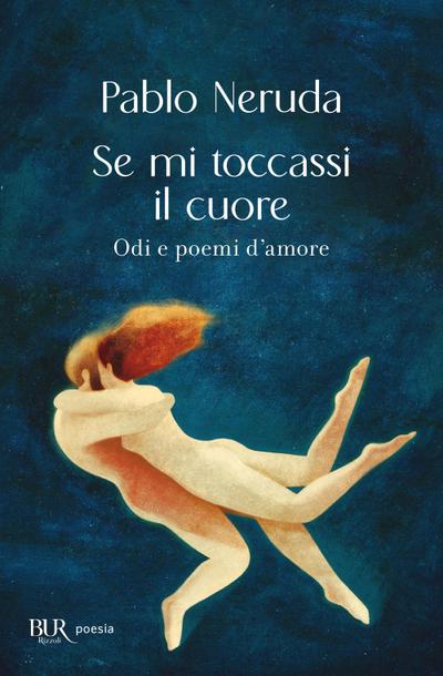 Se mi toccassi il cuore. Odi e poemi d’amore