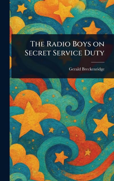 The Radio Boys on Secret Service Duty