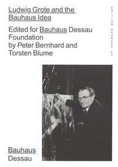 Ludwig Grote and the Bauhaus Idea