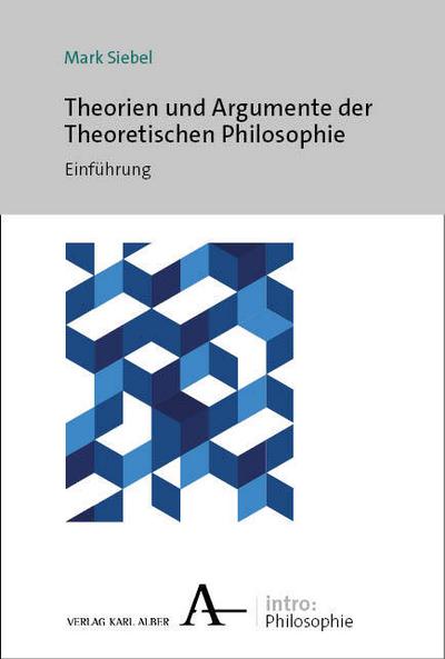 Theorien und Argumente der Theoretischen Philosophie