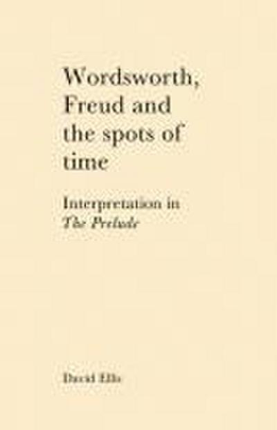 Wordsworth, Freud and the Spots of Time