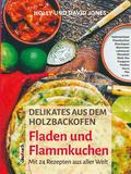 Delikates aus dem Holzbackofen - 24 Rezepte aus aller Welt