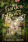 A Garden Grows Where Fairies Roam