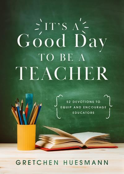 It’s a Good Day to Be a Teacher