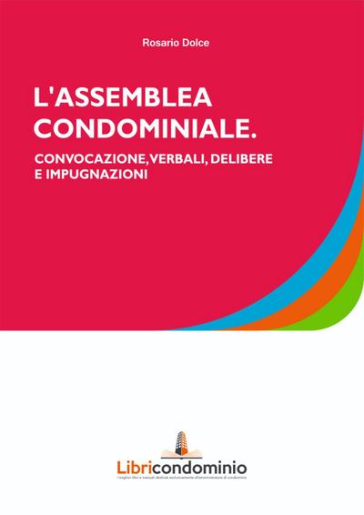 Dolce, R: L’ assemblea di condominio. Convocazione, verbali