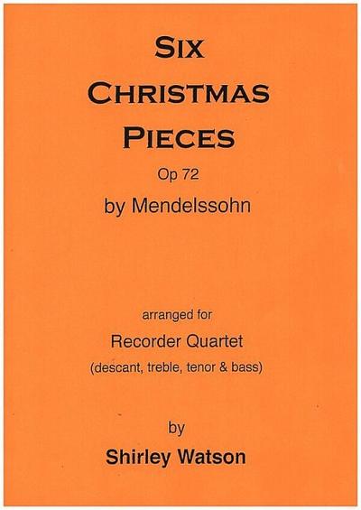 Six Christmas Pieces op.72for 4 recorders (SATB)