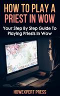 How To Play a Priest In WoW