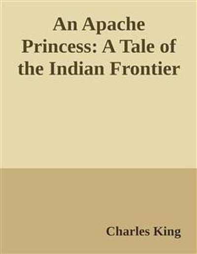 An Apache Princess:A Tale of the Indian Frontier