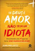 Se deus é amor, não seja um idiota