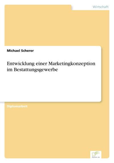 Entwicklung einer Marketingkonzeption im Bestattungsgewerbe