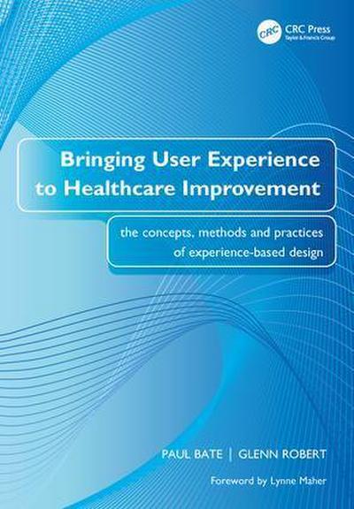 Bringing User Experience to Healthcare Improvement