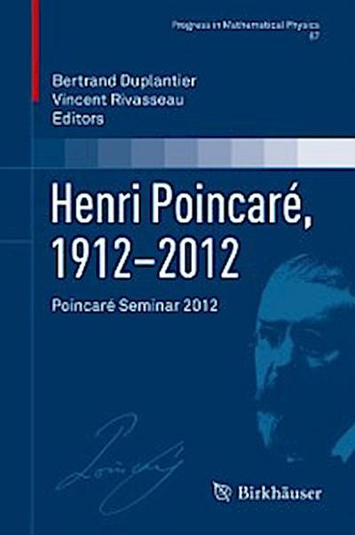Henri Poincaré, 1912–2012