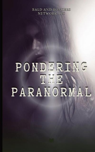 Pondering the Paranormal