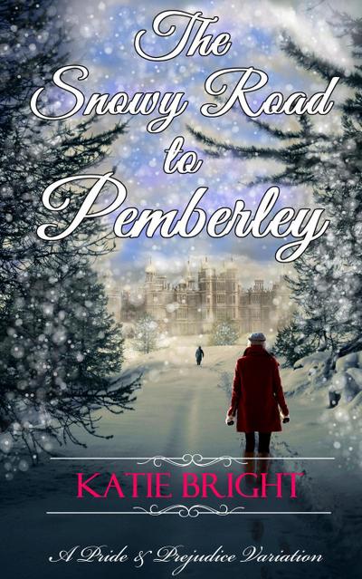The Snowy Road to Pemberley (A Pride and Prejudice Variation)