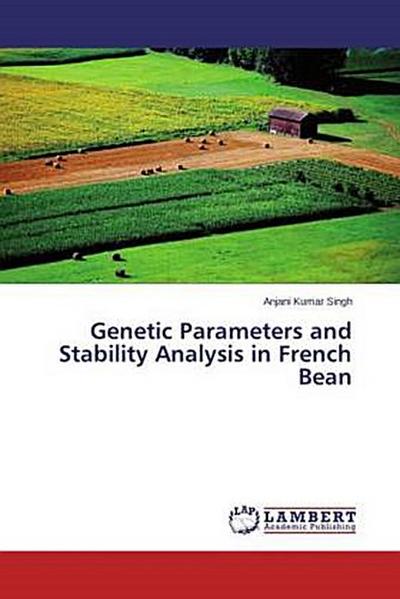 Genetic Parameters and Stability Analysis in French Bean