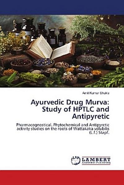 Ayurvedic Drug Murva: Study of HPTLC and Antipyretic