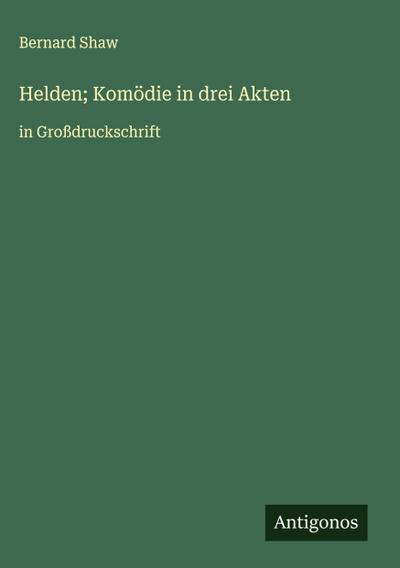 Helden; Komödie in drei Akten