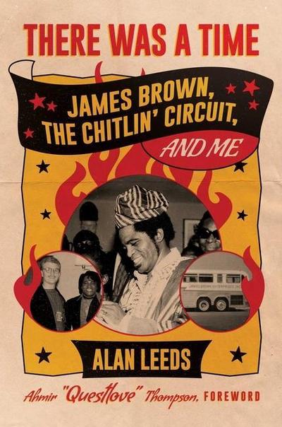 There Was a Time: James Brown, the Chitlin’ Circuit, and Me