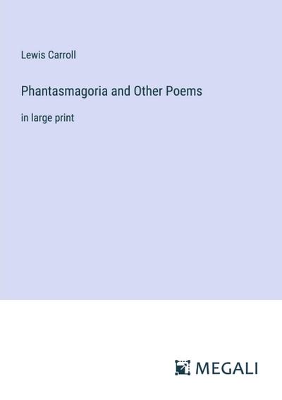 Phantasmagoria and Other Poems