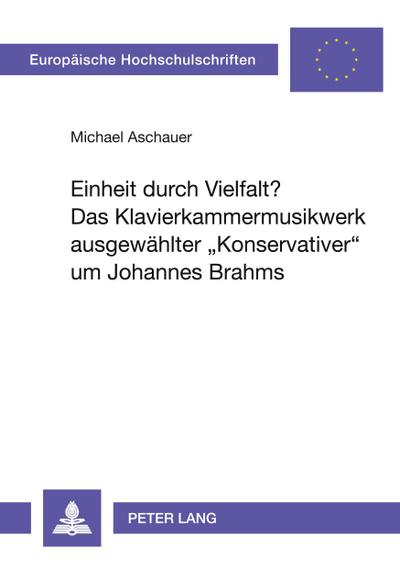 Einheit durch Vielfalt?- Das Klavierkammermusikwerk ausgewählter ’Konservativer’ um Johannes Brahms