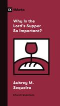 Why Is the Lord’s Supper So Important?