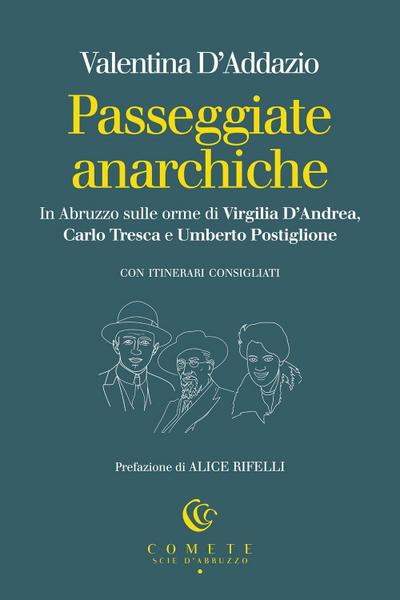 Passeggiate anarchiche. In Abruzzo sulle orme di Virgilia D’Andrea, Carlo Tresca e Umberto Postiglione