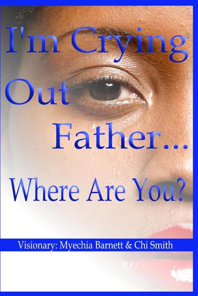 I’m Crying Out Father...Where Are You?